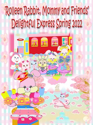 cover image of Rolleen Rabbit, Mommy and Friends' Delightful Express Spring 2022